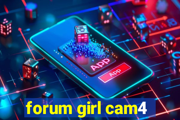 forum girl cam4