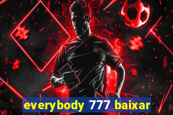 everybody 777 baixar