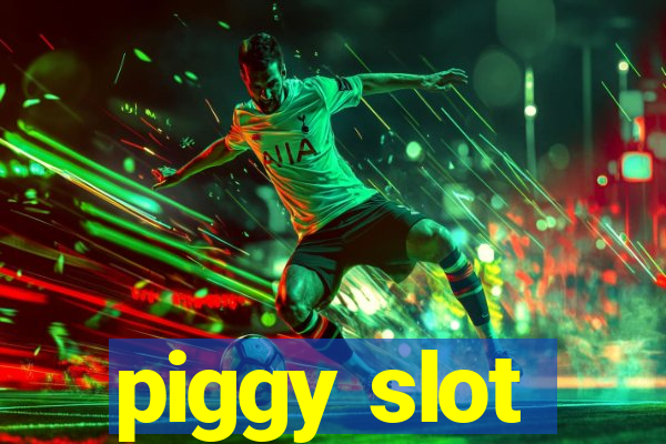 piggy slot