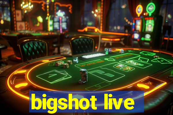 bigshot live