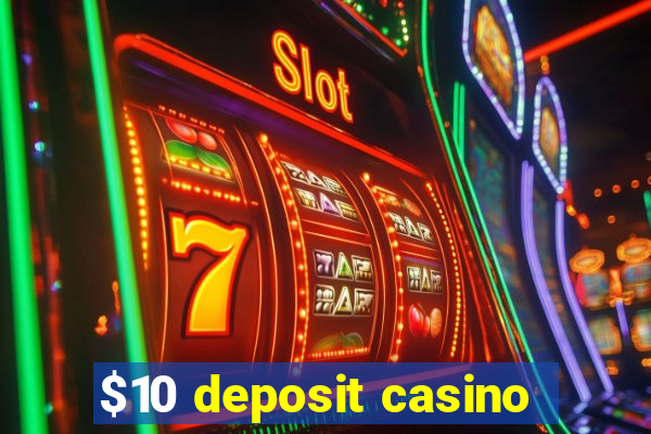 $10 deposit casino