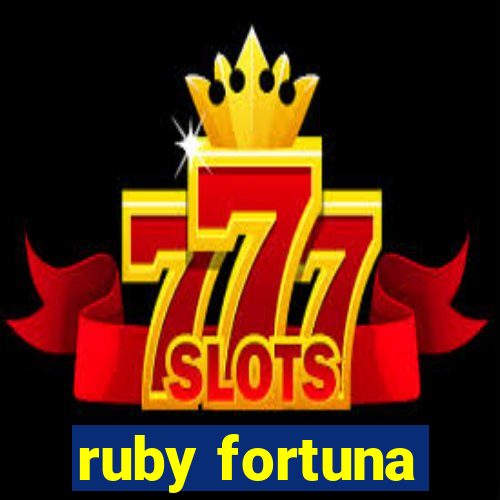 ruby fortuna