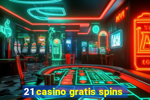 21 casino gratis spins