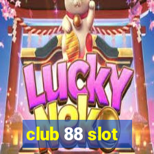 club 88 slot