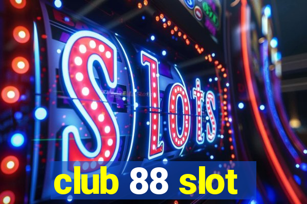 club 88 slot