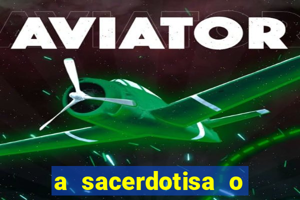 a sacerdotisa o que ele sente por mim