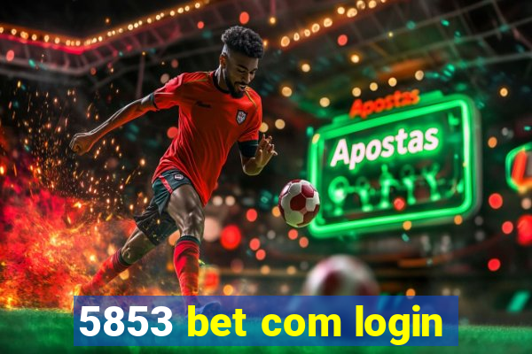 5853 bet com login