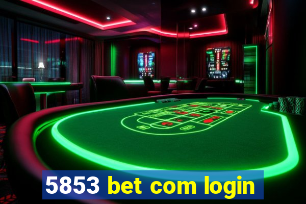 5853 bet com login