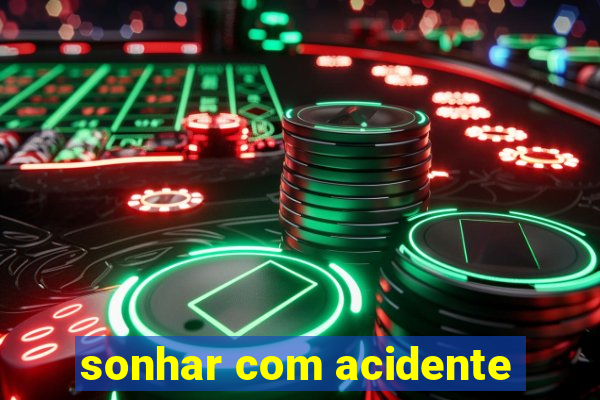 sonhar com acidente