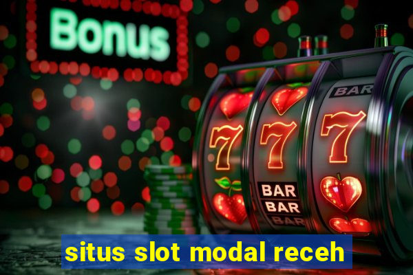 situs slot modal receh