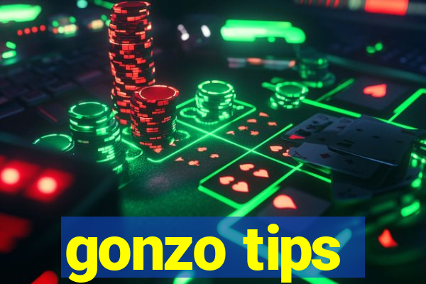 gonzo tips