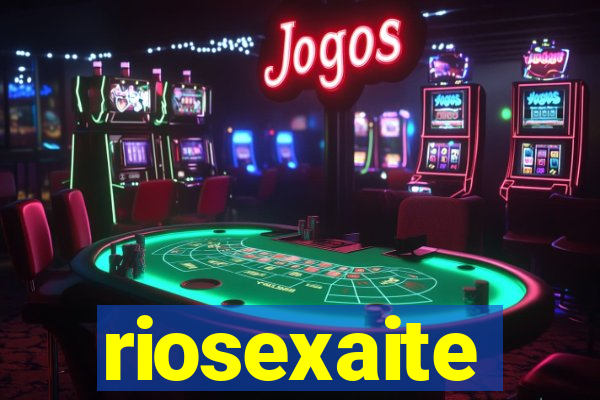 riosexaite