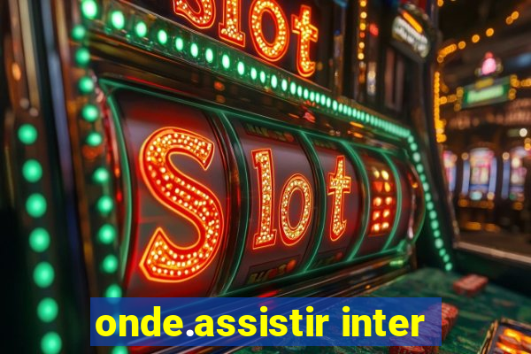 onde.assistir inter