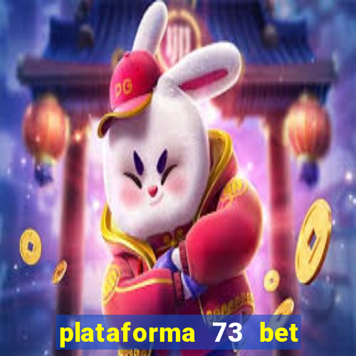 plataforma 73 bet 茅 confi谩vel