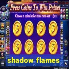 shadow flames