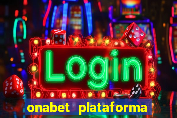 onabet plataforma de jogos