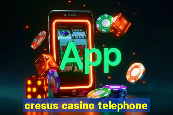 cresus casino telephone