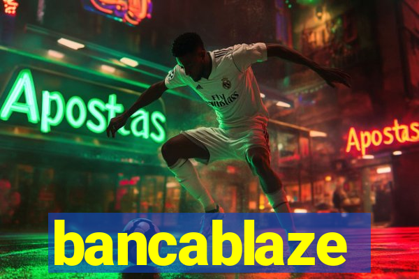 bancablaze