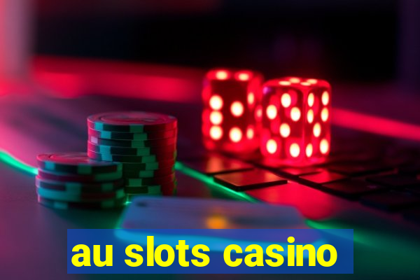 au slots casino