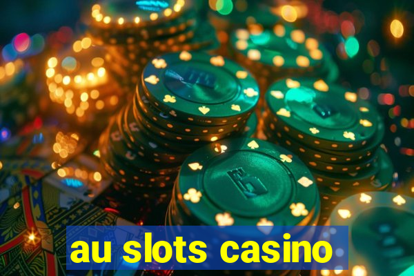 au slots casino