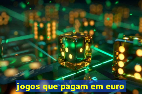 jogos que pagam em euro