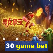 30 game bet