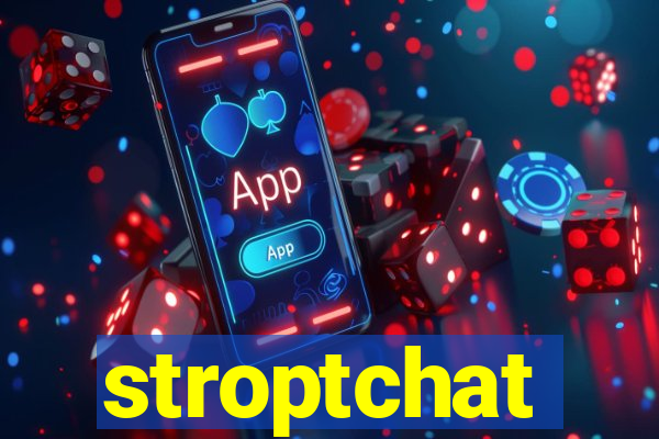 stroptchat