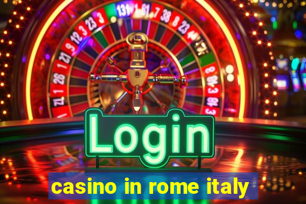 casino in rome italy