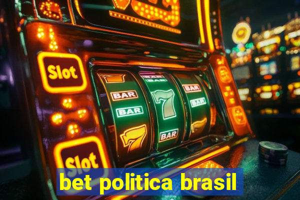 bet politica brasil