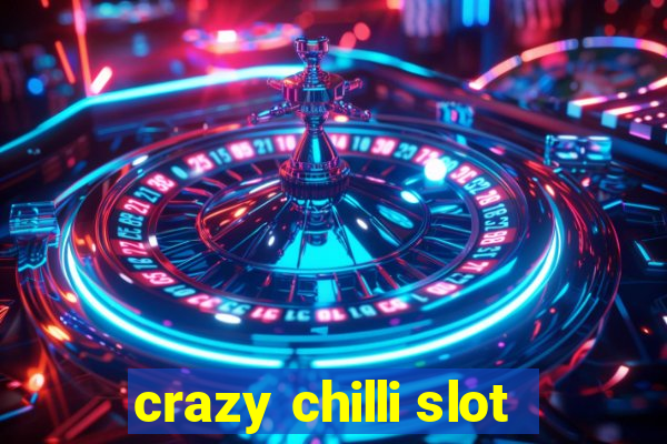 crazy chilli slot