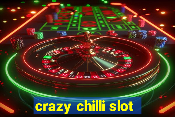 crazy chilli slot