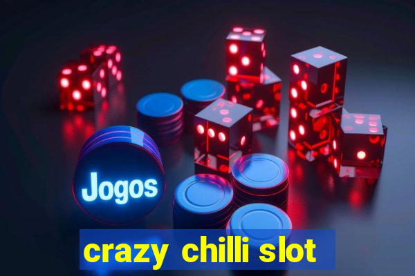 crazy chilli slot