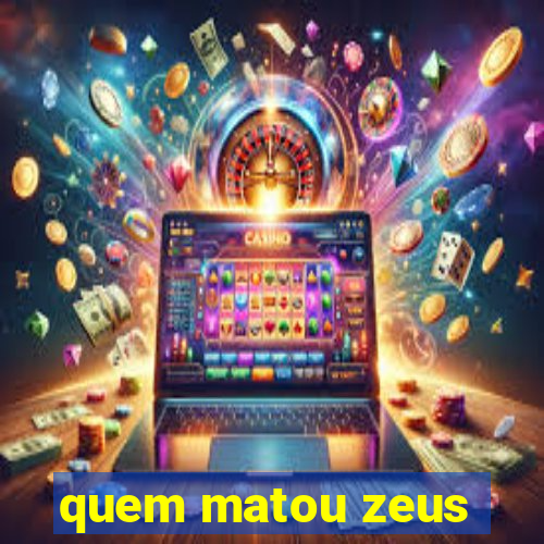 quem matou zeus