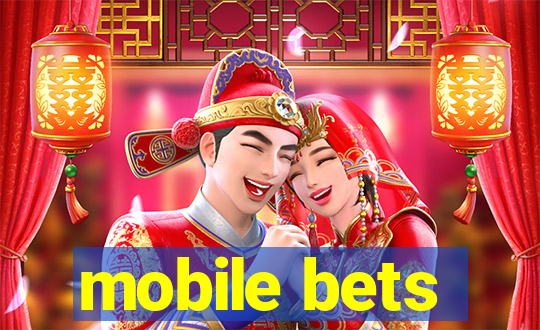 mobile bets