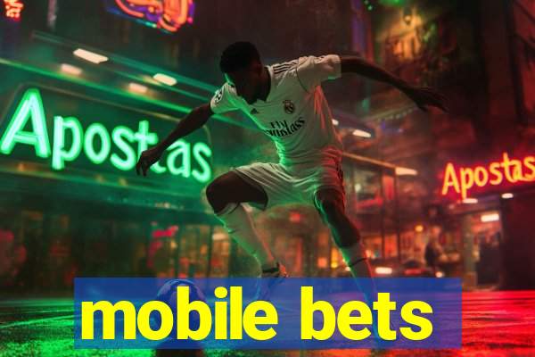 mobile bets