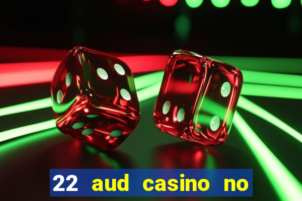 22 aud casino no deposit bonus