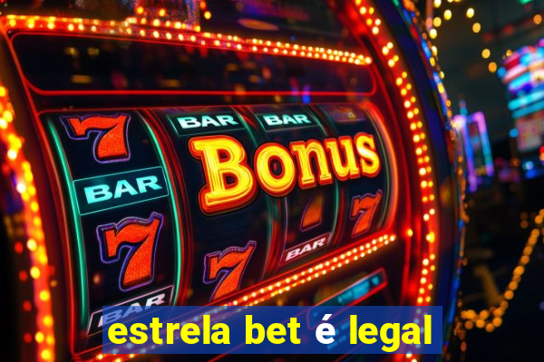 estrela bet é legal