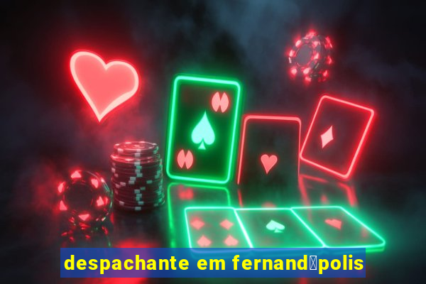 despachante em fernand贸polis