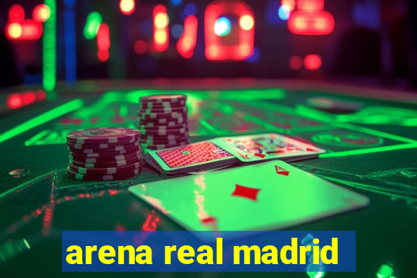 arena real madrid