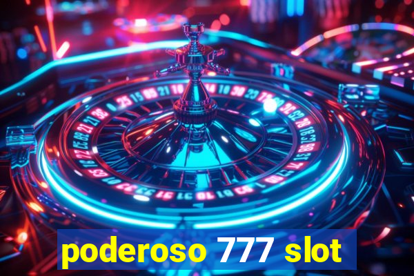 poderoso 777 slot