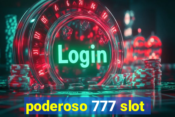 poderoso 777 slot