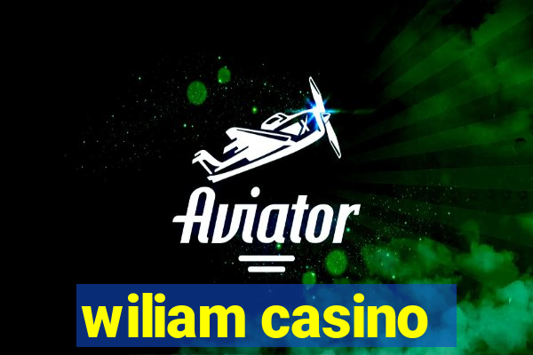 wiliam casino