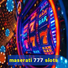 maserati 777 slots