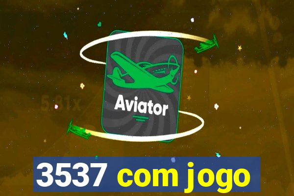 3537 com jogo