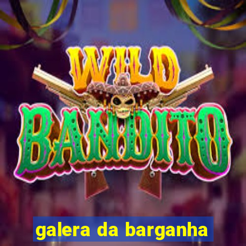 galera da barganha