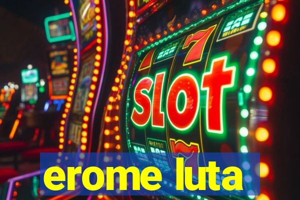 erome luta