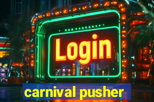 carnival pusher