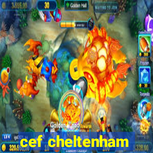 cef cheltenham