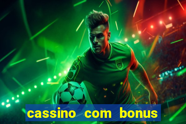 cassino com bonus de deposito