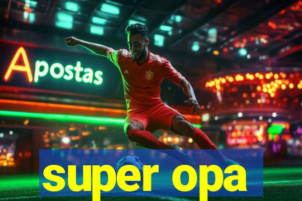 super opa